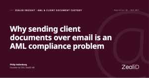 Why Sending Client Documents Over Email Is an AML Compliance Problem