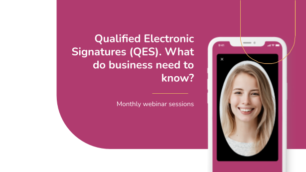 Qualified Electronic Signatures (QES). What do businesses need to know?